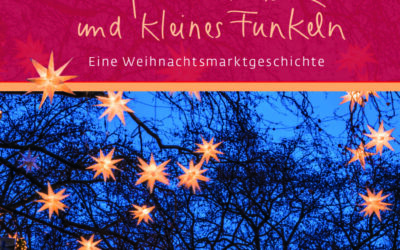 Großer Glanz und kleines Funkeln – eine Weihnachtsmarktgeschichte