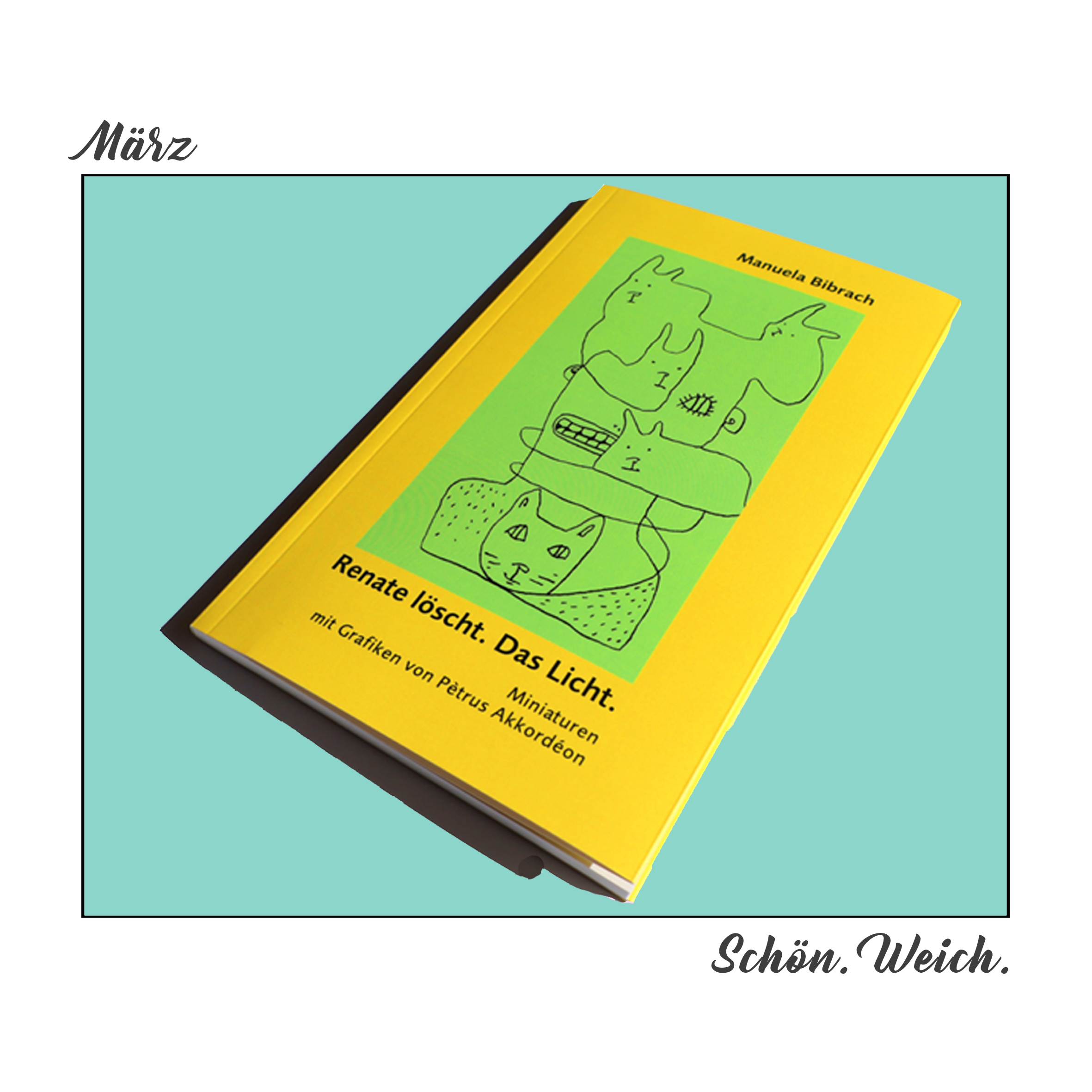 Schön. Weich. / MÄRZ
